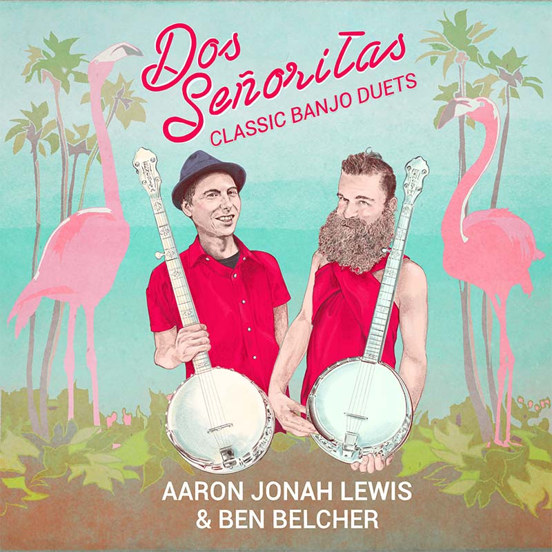 Dos Señoritas by Aaron Jonah Lewis and Ben Belcher